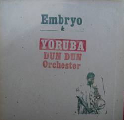 Embryo and Yoruba Dun Dun Orchester